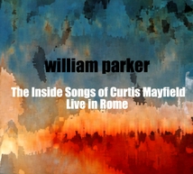 THE INSIDE SONGS OF CURTIS MAYFIELD (LIVE IN ROME)