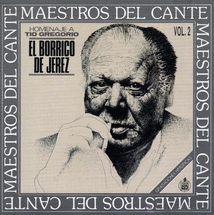 MAESTROS DEL CANTE, VOL. 2: HOMENAJE A TIO GREGORIO