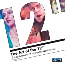THE ART OF THE 12" - A CELEBRATION, OF THE EXTENDED REMIX