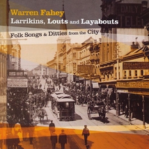 LARRIKINS, LOUTS AND LAYABOUTS: FOLK SONGS & DITTIES