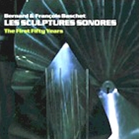 LES SCULPTURES SONORES (THE FIRST FIFTY YEARS)