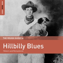 THE ROUGH GUIDE TO HILLBILLY BLUES - REBORN AND REMASTERED