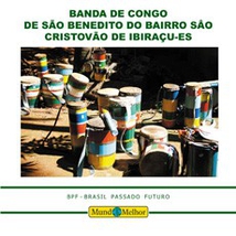 BANDA DE CONGO DE SÃO BENEDITO DO BAIRRO SÂO CRISTOVÃO...