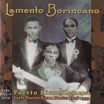 LAMENTO BORINCANO: EARLY PUERTO RICAN MUSIC 1916-1939