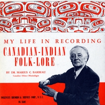 MY LIFE IN RECORDING CANADIAN-INDIAN FOLKLORE