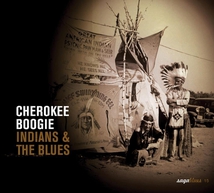 CHEROKEE BOOGIE: INDIANS AND THE BLUES