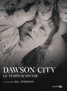 DAWSON CITY : LE TEMPS SUSPENDU
