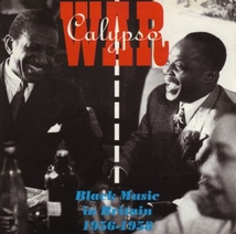 CALYPSO WAR: BLACK MUSIC IN BRITAIN 1956-1958