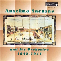 ANSELMO SACASAS AND HIS ORCHESTRA 1942-1944