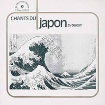 CHANTS DU JAPON 2 - OUEST