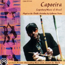 CAPOEIRA: LEGENDARY MUSIC OF BRAZIL