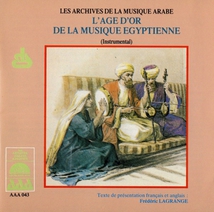 ARCHIVES DE LA MUS. ARABE: L'ÂGE D'OR DE LA MUS. ÉGYPTIENNE
