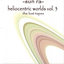 HELIOCENTRIC WORLDS OF SUN RA, VOL.3: THE LOST TAPES