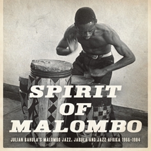 SPIRIT OF MALOMBO: MALOMBO JAZZ MAKERS, JABULA & JAZZ AFRIKA