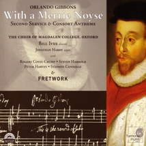 WITH A MERRIE NOYSE: SECOND SERVICE & CONSORT ANTHEMS