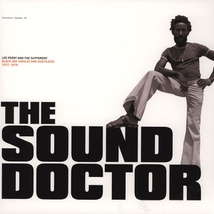 THE SOUND DOCTOR (BLACK ARK SINGLES & DUBPLATES 1972-1978)