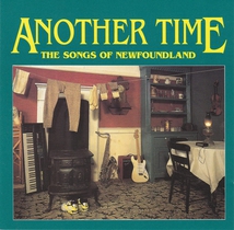 ANOTHER TIME: THE SONGS OF NEWFOUNDLAND