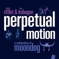 PERPETUAL MOTION A CELEBRATION OF MOONDOG