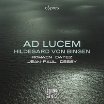 AD LUCEM - HILDEGARD VON BINGEN (DAYEZ/DESSY)
