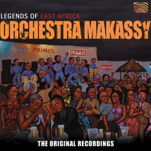 LEGENDS OF EAST AFRICA ORCHESTRA MAKASSY: ORIG. RECORDINGS