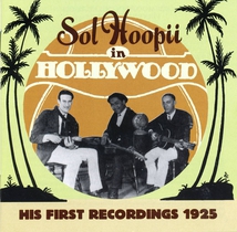 SOL HOOPII IN HOLLYWOOD. HIS FIRST RECORDINGS 1925