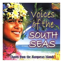 VOICES OF THE SOUTH SEAS: CHANTS OF THE MARQUESAS ISLANDS