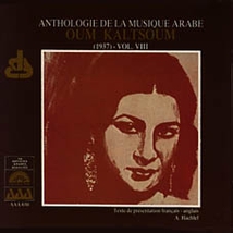 ANTHOLOGIE DE LA MUSIQUE ARABE: OUM KALTSOUM VIII (1937)