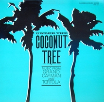 UNDER THE COCONUT TREE: MUSIC FROM GRAND CAYMAN & TORTOLA