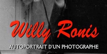 WILLY RONIS, AUTOPORTRAIT D'UN PHOTOGRAPHE