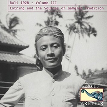 BALI 1928 III: LOTRING AND THE SOURCES OF GAMELAN TRADITION