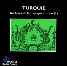 TURQUIE: ARCHIVES DE LA MUSIQUE TURQUE (I)