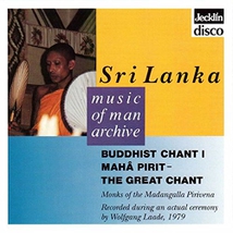 SRI LANKA: BUDDHIST CHANT I, MAHÂ PIRIT - THE GREAT CHANT