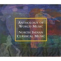 ANTHOLOGY OF WORLD MUSIC: NORTH INDIAN CLASSICAL MUSIC