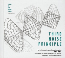 THIRD NOISE PRINCIPLE (FORMATIVE NORTH AMERICAN ELECTRONICA)