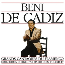 GRANDS CANTAORES DU FLAMENCO VOLUME 17: BÉNI DE CÁDIZ