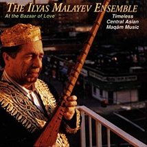 AT THE BAZAAR OF LOVE: TIMELESS CENTRAL ASIAN MAQÂM MUSIC