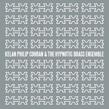 KELAN PHILIP COHRAN & THE HYPNOTIC BRASS ENSEMBLE