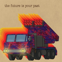 THE YOUR FUTURE IS YOUR PAST