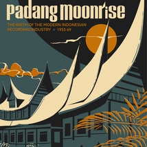 PADANG MOONRISE: THE BIRTH OF THE MODERN INDONESIAN REC.