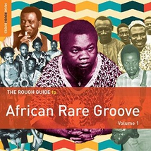 THE ROUGH GUIDE TO AFRICAN RARE GROOVE VOLUME 1