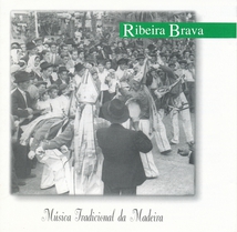RIBEIRA BRAVA: MUSICA TRADICIONAL DA MADEIRA
