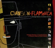 CHANSON FLAMENCA: HOMMAGE FLAMENCO A LA CHANSON FRANÇAISE