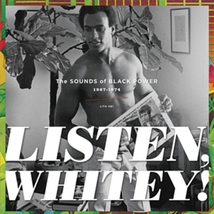 LISTEN WHITEY!: THE SOUNDS OF BLACK POWER 1967-1974