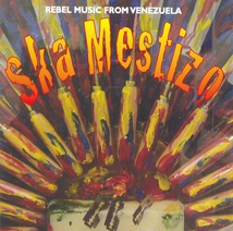 SKA MESTIZO: REBEL MUSIC FROM VENEZUELA