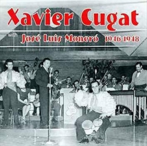 XAVIER CUGAT WITH JOSE LUSI MONERO 1946-1948