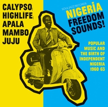 NIGERIA FREEDOM SOUNDS! CALYPSO, HIGHLIFE, APALA, MAMBO,JUJU