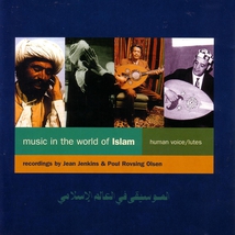 MUSIC IN THE WORLD OF ISLAM: HUMAN VOICES - LUTES