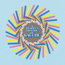 A PEOPLE'S HISTORY OF GAUCHE