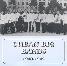 CUBAN BIG BANDS 1940-1942