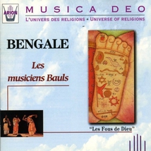LES MUSICIENS BAULS DU BENGALE: "LES FOUS DE DIEU"